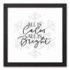 All Is Calm All Is Bright 12x12 Black Framed Canvas 2 All Is Calm All Is Bright 12x12 Black Framed Canvas -Christmas Designers Store D517999S 1