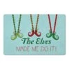 The Elves Made Me Do It 27x18 Floor Mat 2 The Elves Made Me Do It 27x18 Floor Mat -Christmas Designers Store D518071S 1