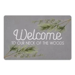 Welcome To Our Neck Of Woods 27x18 Floor Mat -Christmas Designers Store D518607S 1 1